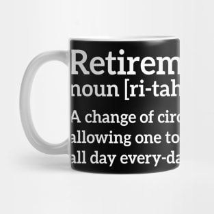 Retirement - a change of circumstances allowing one to fish all day every-day funny t-shirt Mug